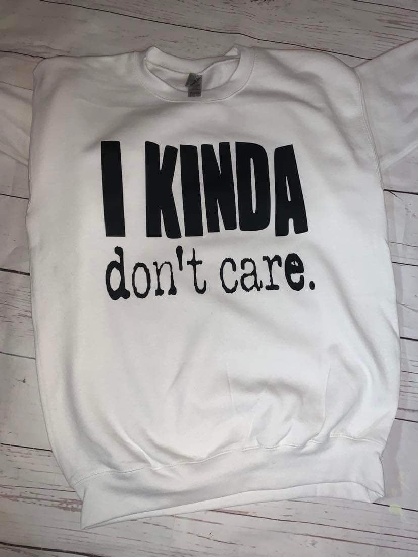 I KINDA DON’T CARE CREWNECK